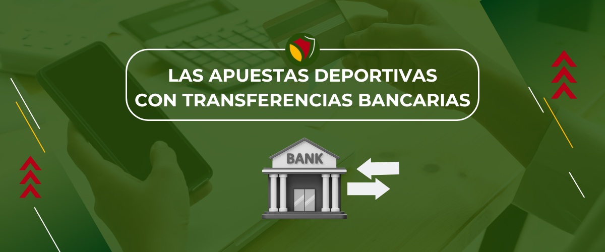 Las apuestas deportivas con Transferencias Bancarias, esmejor.es